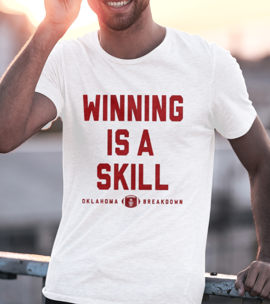 Winning Is A Skill Oklahoma Sooners Breakdown Football T-Shirt