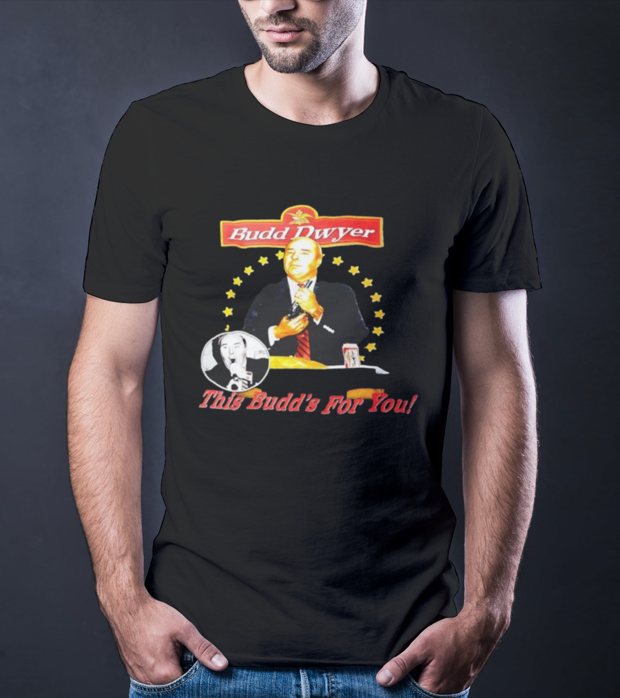 Budd Dwyer This Budd’s For You Can And Stars T-Shirt