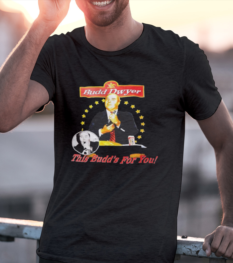 Budd Dwyer This Budd’s For You Can And Stars T-Shirt