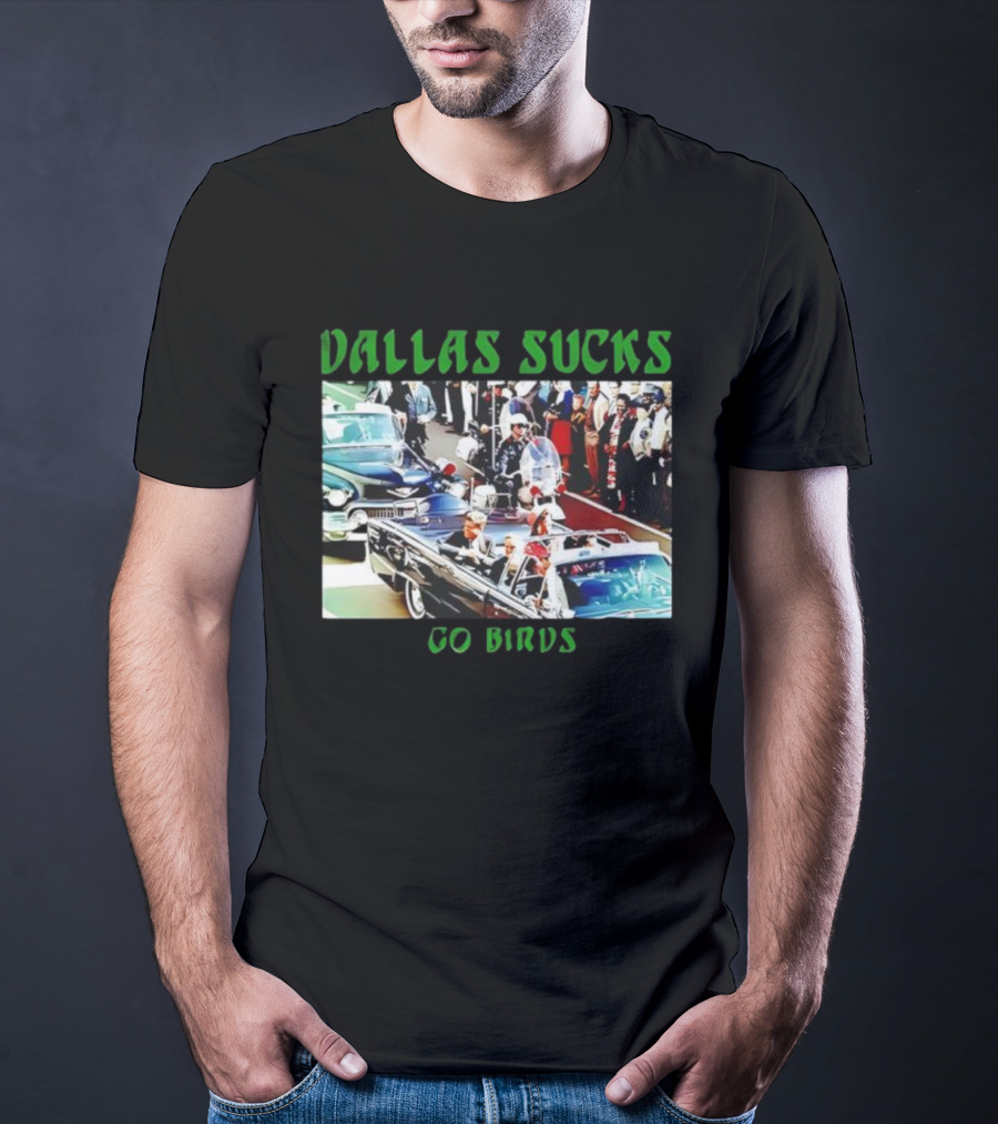 Dallas Sucks Go Birds Presidential Motorcade T-Shirt