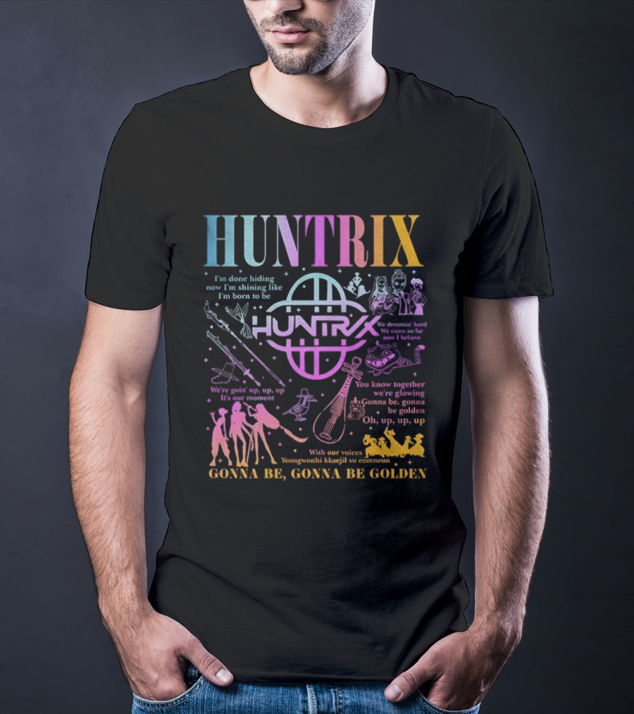 Huntrix Kpop Demon Hunters I'm Done Hiding Now I'm Shining Born To Be Gonna Be Golden T-Shirt