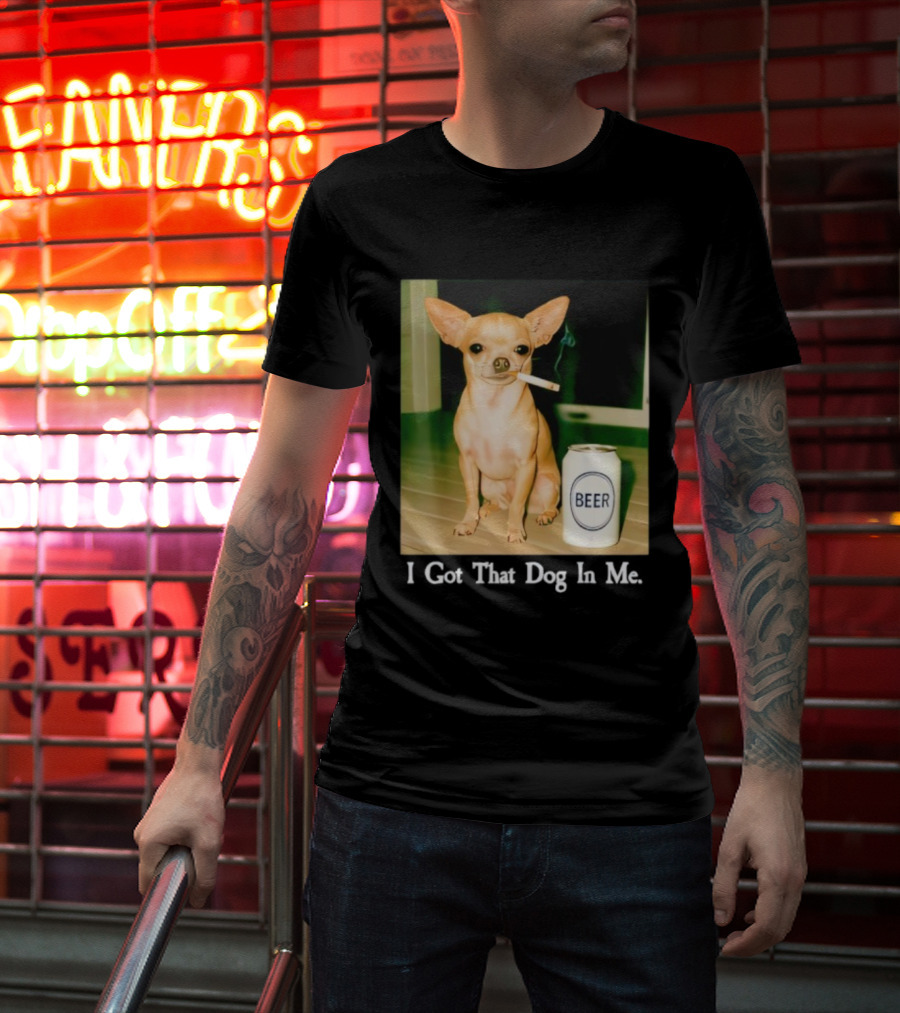 I Got That Dog In Me Chihuahua Smoking Beer Can T-Shirt