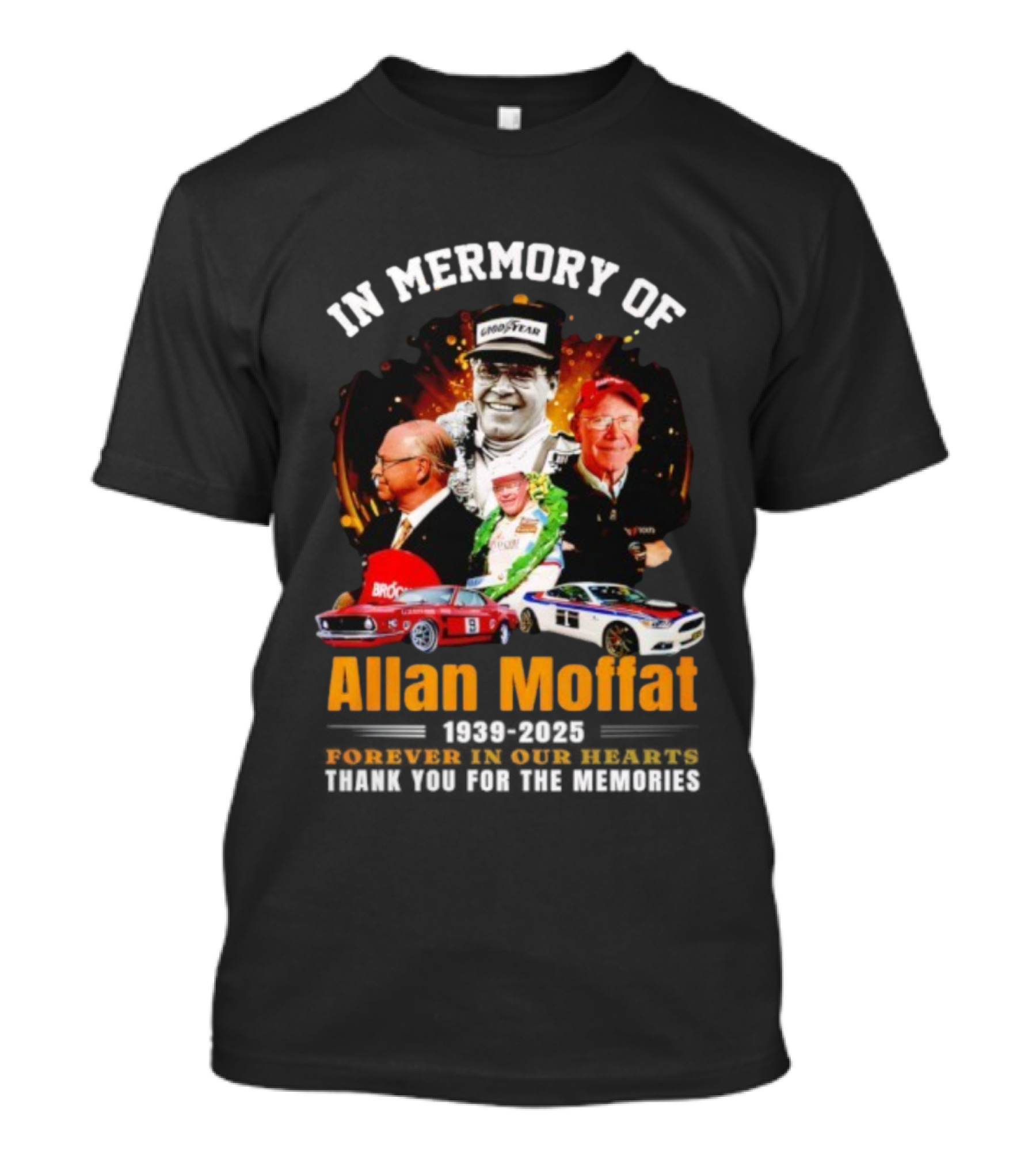 In Memory Of Allan Moffat 1939-2025 Forever In Our Hearts Thank You For The Memories Racing Legacy T-Shirt