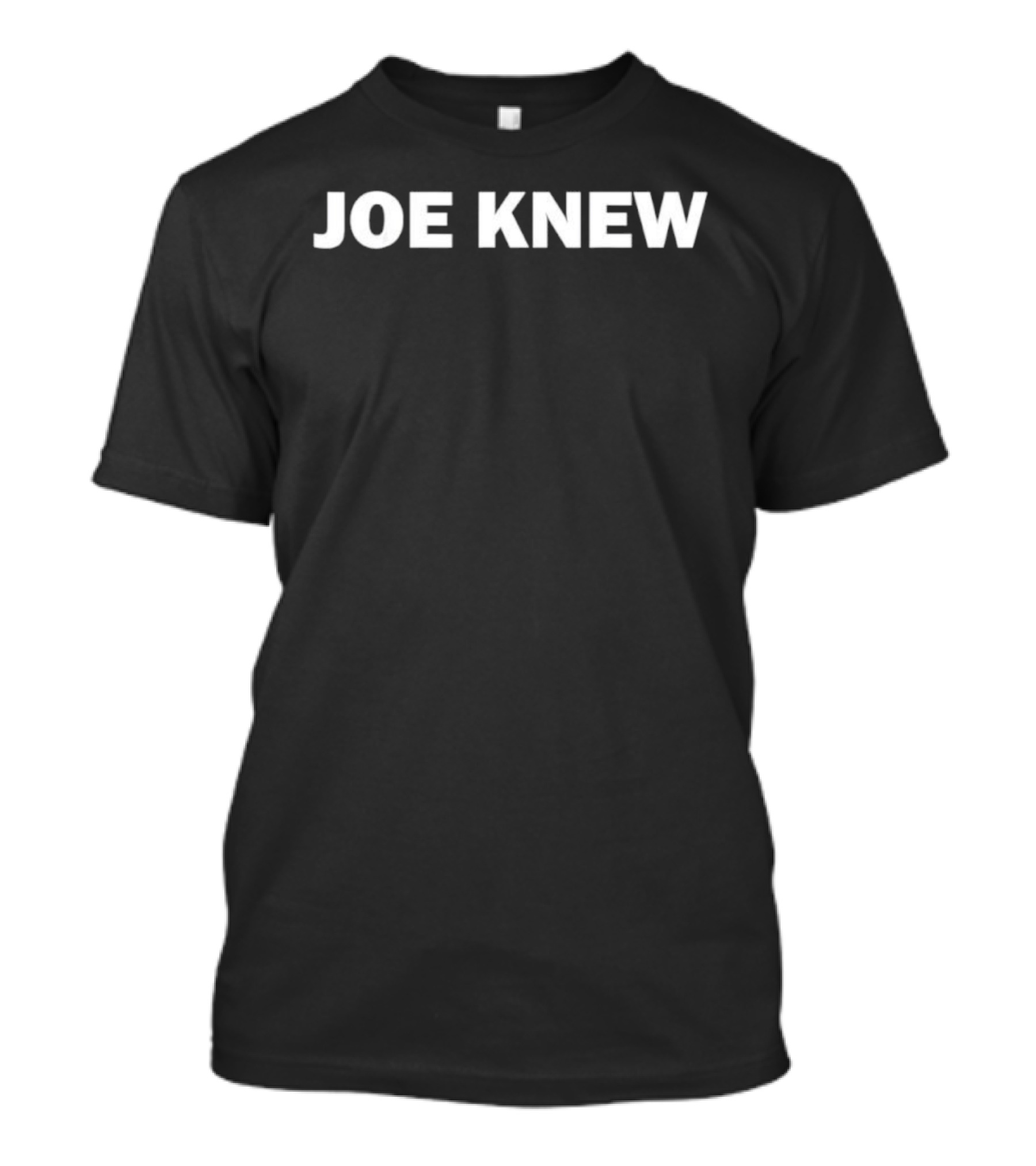 JOE KNEW T-Shirt
