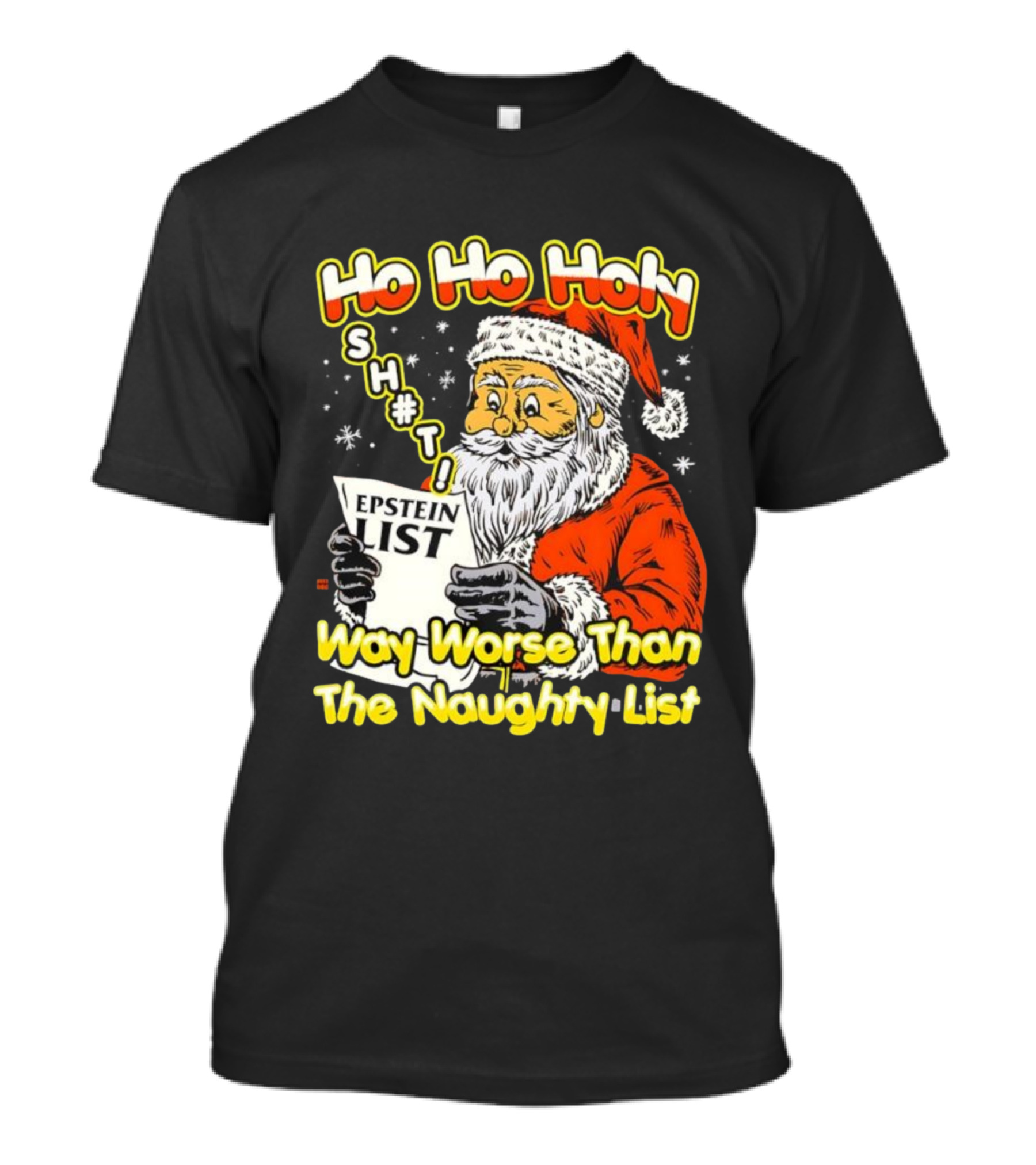 Santa Claus Ho Ho Holy Epstein List Way Worse Than The Naughty List T-Shirt