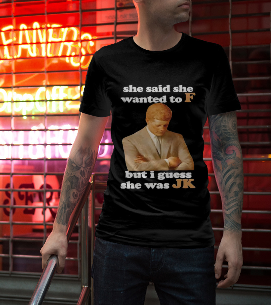 She Said She Wanted To F But I Guess She Was JK Portrait T-Shirt