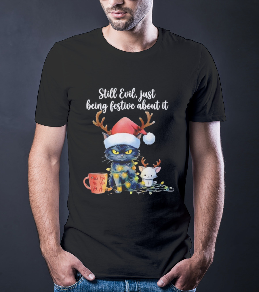 Still Evil Just Being Festive About It Cat Christmas Santa Hat Antlers Lights T-Shirt