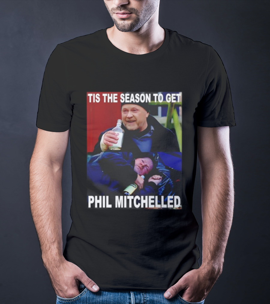 Tis The Season To Get Phil Mitchelled Humor Festive Phil Mitchelled T-Shirt