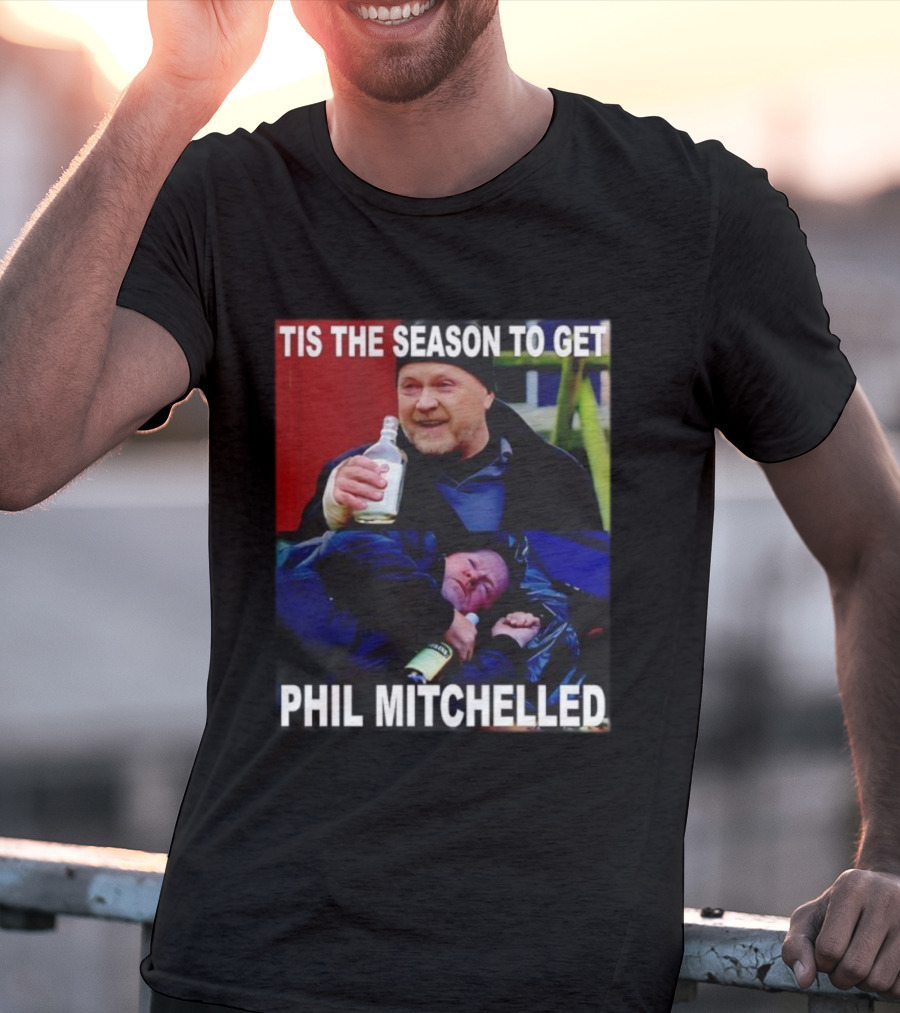 Tis The Season To Get Phil Mitchelled Humor Festive Phil Mitchelled T-Shirt