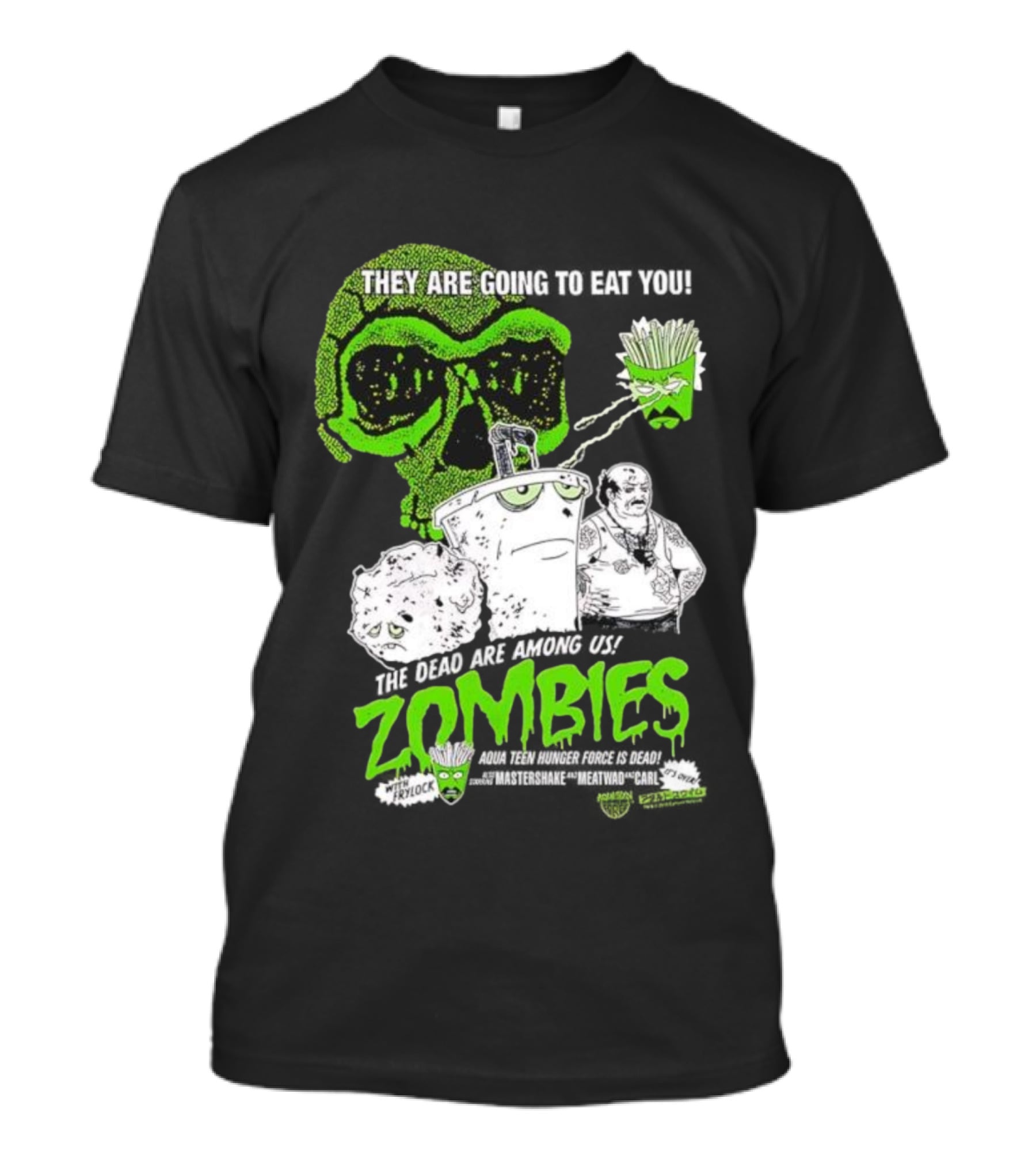 They Are Going To Eat You The Dead Are Among Us Aqua Teen Hunger Force Zombies T-Shirt