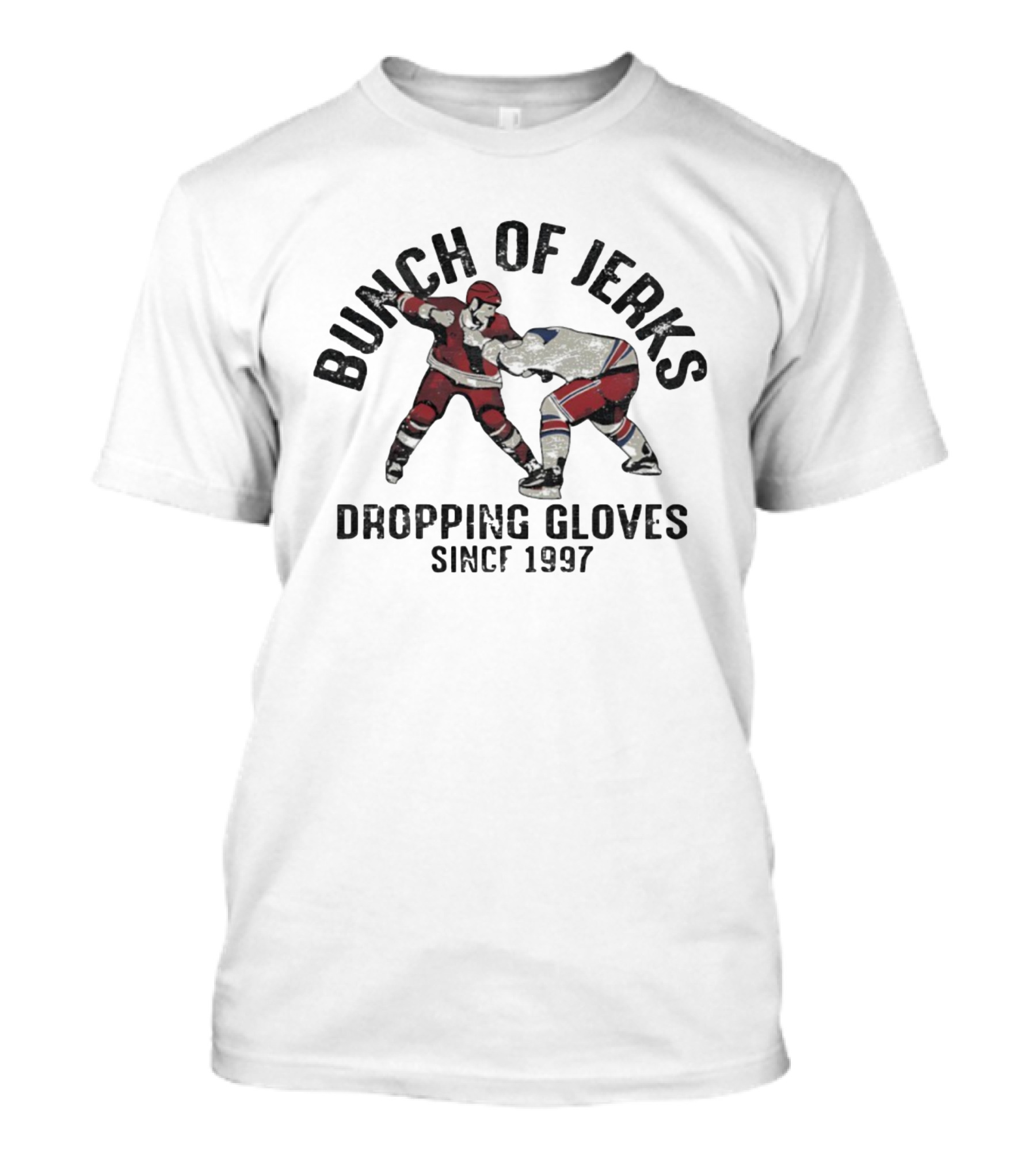 Bunch Of Jerks Dropping Gloves Since 1997 Hockey Players Fight Scene T-Shirt