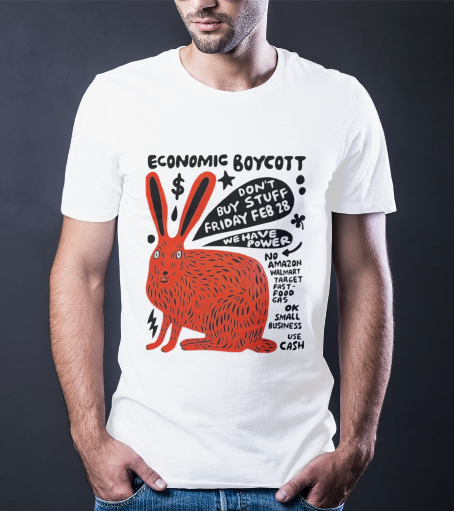 Economic Boycott Don't Buy Stuff Friday February 28th We Have Power T-Shirt