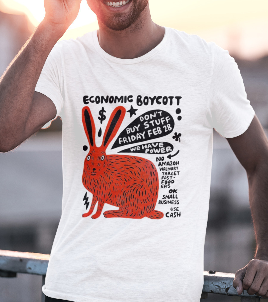 Economic Boycott Don't Buy Stuff Friday February 28th We Have Power T-Shirt
