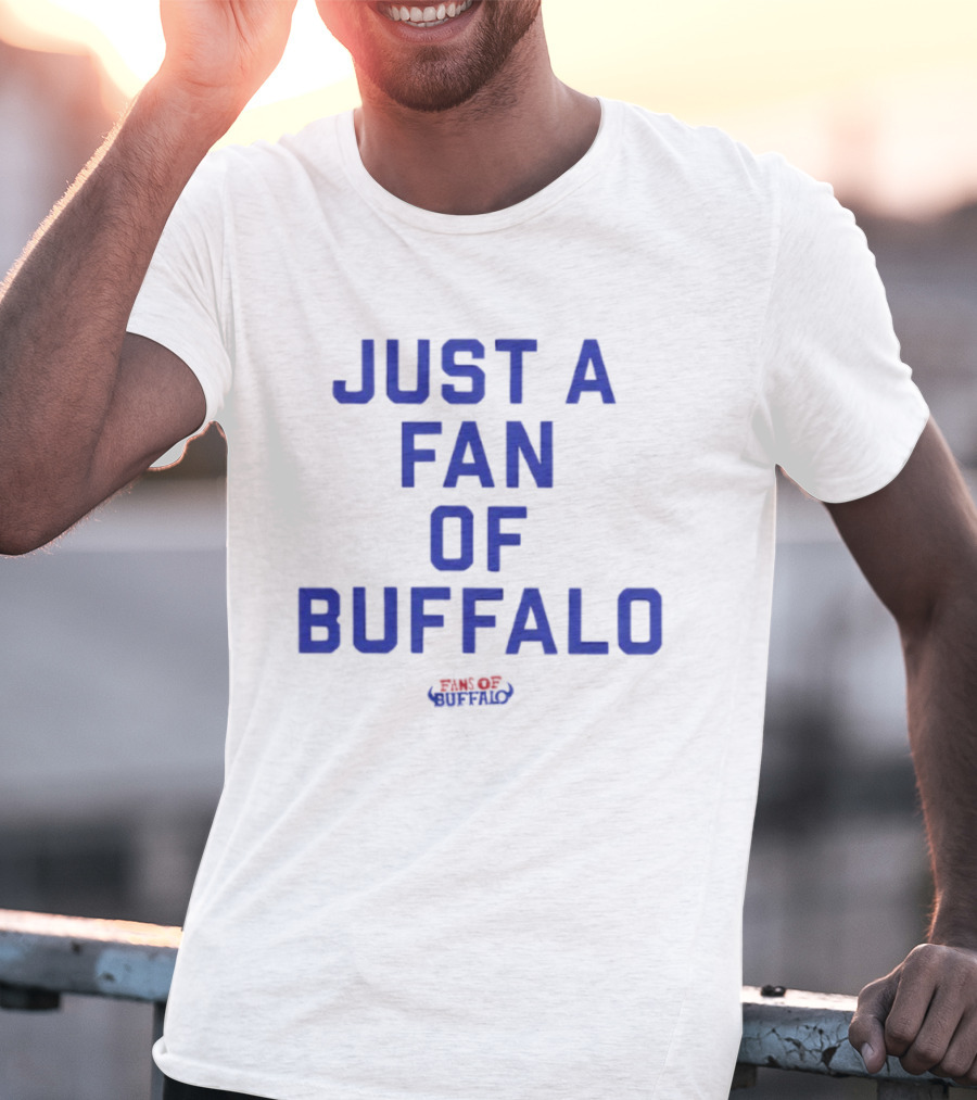 Just A Fan Of Buffalo Bills Buffalo Football Fanatic T-Shirt
