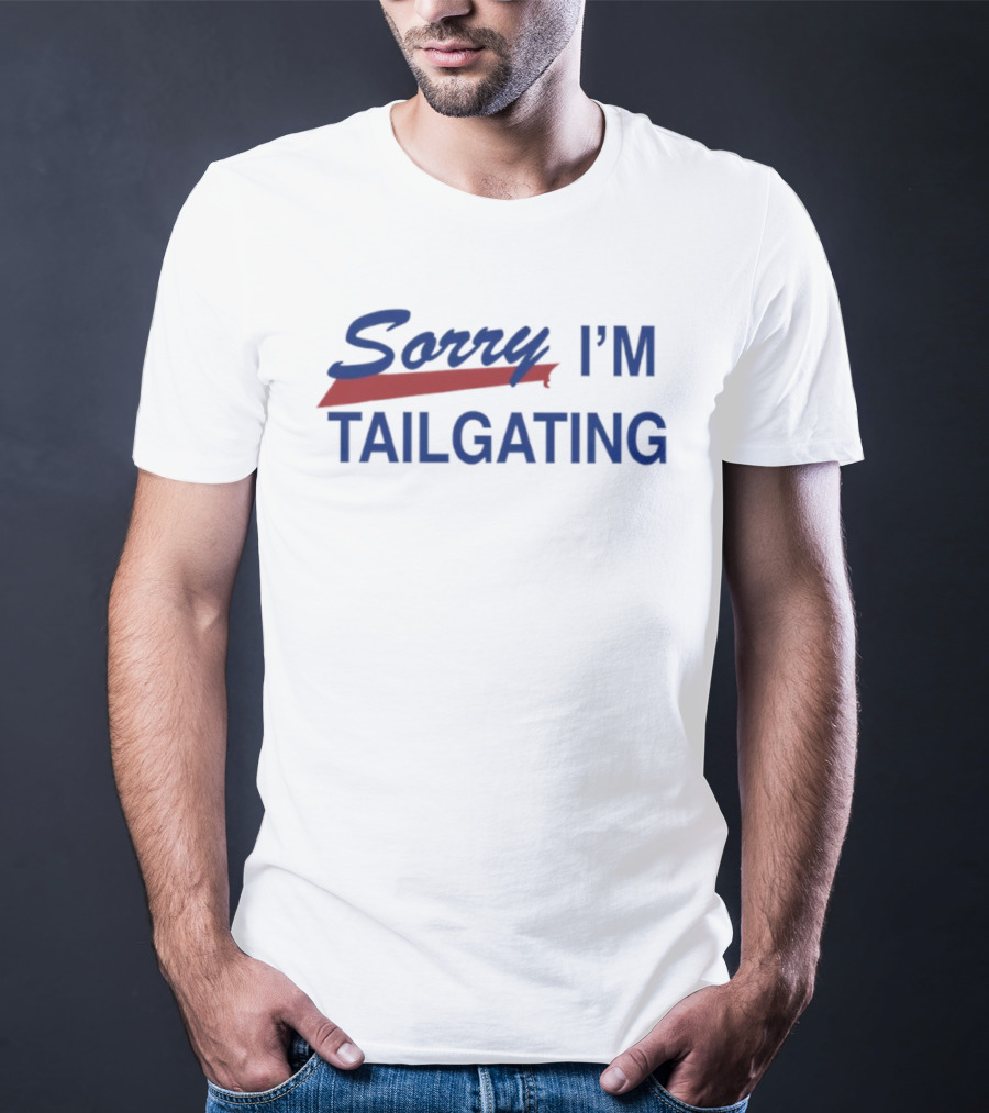 Sorry I’m Tailgating Buffalo Bills Fan Apparel T-Shirt