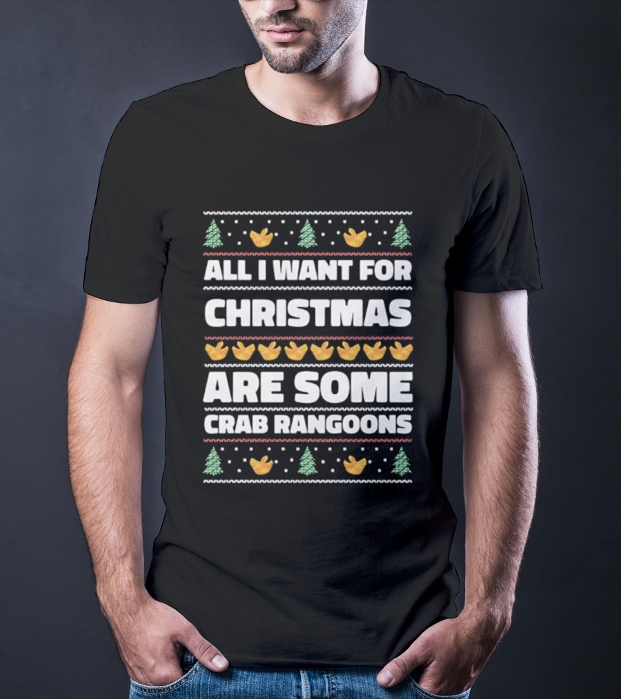 All I Want For Christmas Are Some Crab Rangoons Festive Holiday Humor T-Shirt