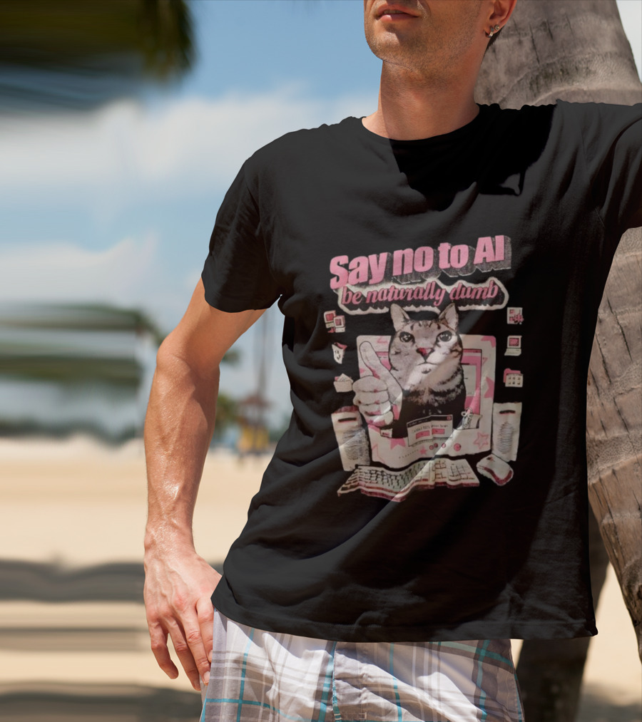 Say No To AI Be Naturally Dumb Cat With Computer And Thumbs Up T-Shirt