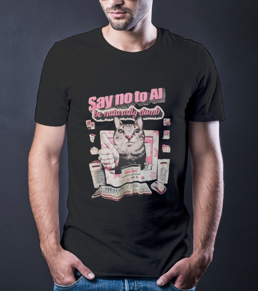 Say No To AI Be Naturally Dumb Cat With Computer And Thumbs Up T-Shirt