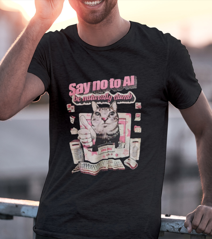 Say No To AI Be Naturally Dumb Cat With Computer And Thumbs Up T-Shirt