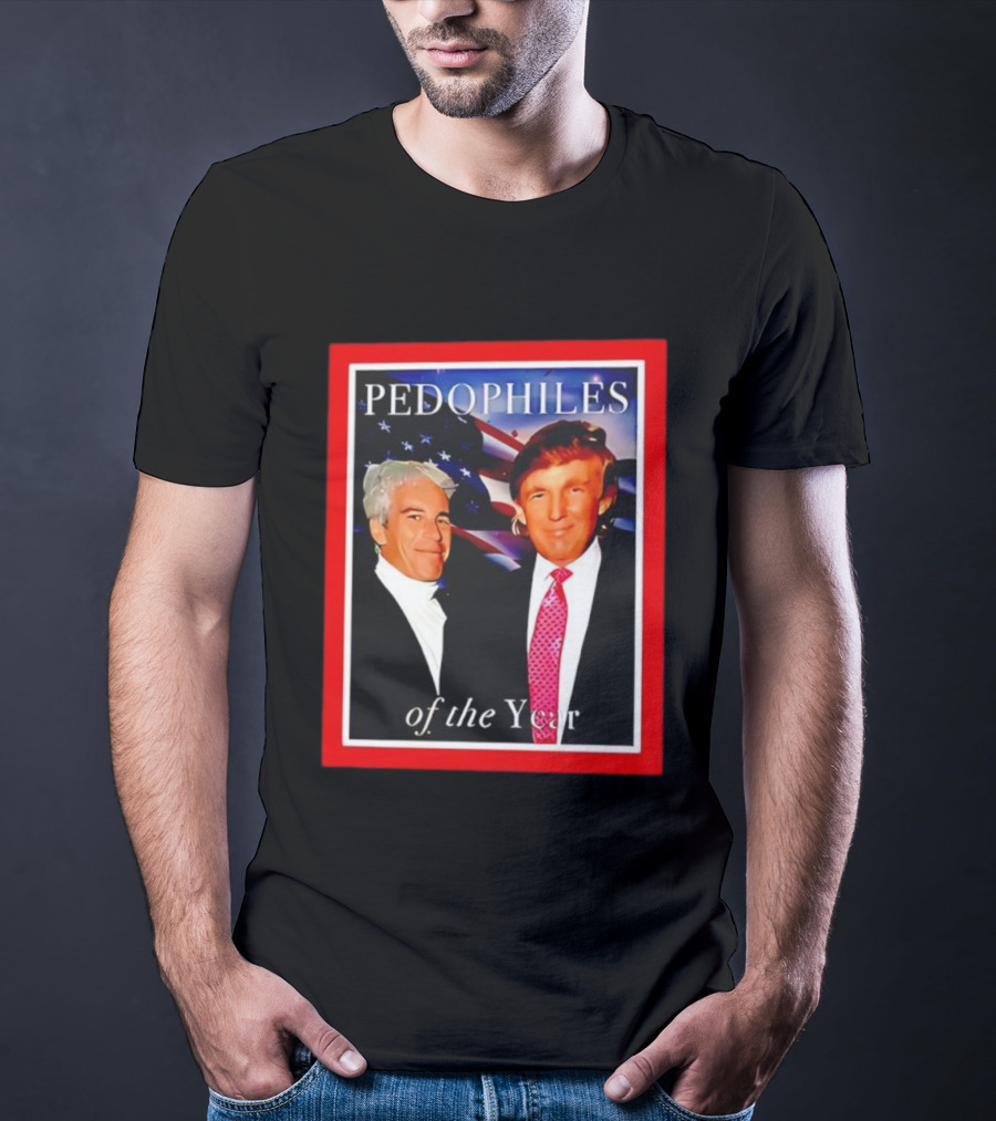 Trump And Jeffrey Epstein Pedophiles Of The Year Funny Joke T-Shirt