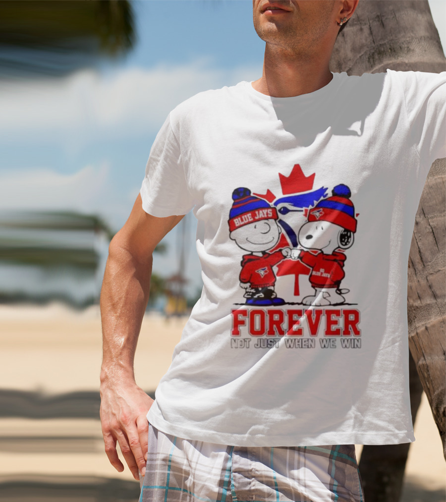 Charlie Brown Snoopy Toronto Blue Jays Forever Not Just When We Win T-Shirt