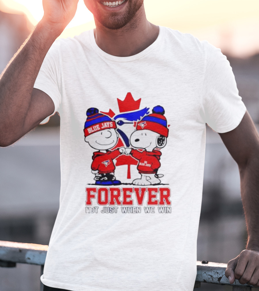 Charlie Brown Snoopy Toronto Blue Jays Forever Not Just When We Win T-Shirt