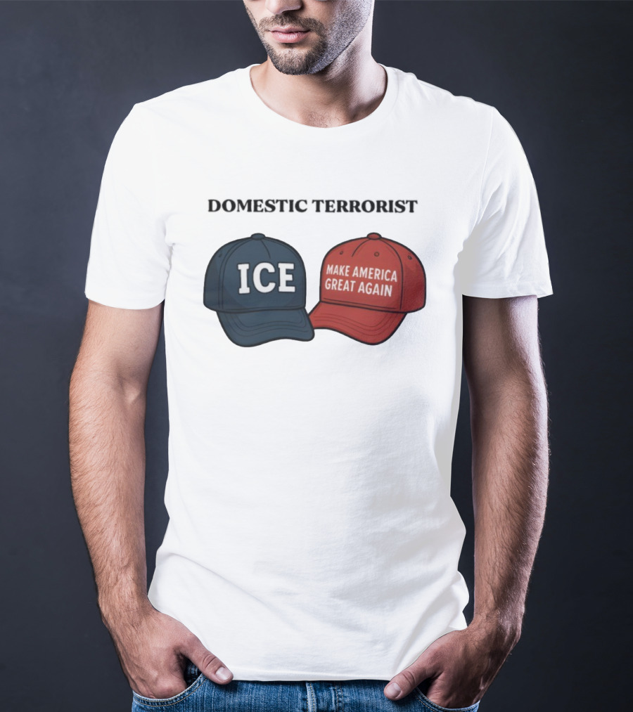 ICE Domestic Terrorist Make America Great Again T-Shirt