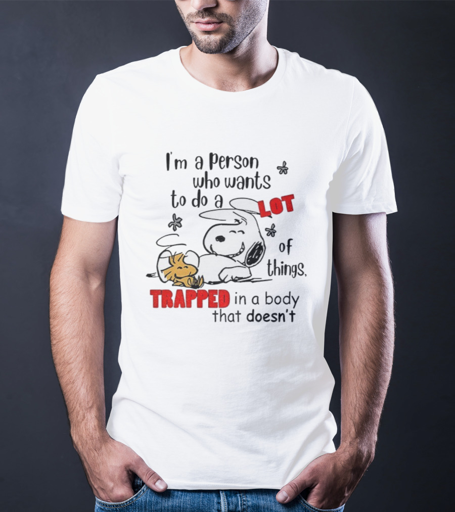 I'm A Person Who Wants To Do A Lot Of Things Trapped With Snoopy And Woodstock T-Shirt
