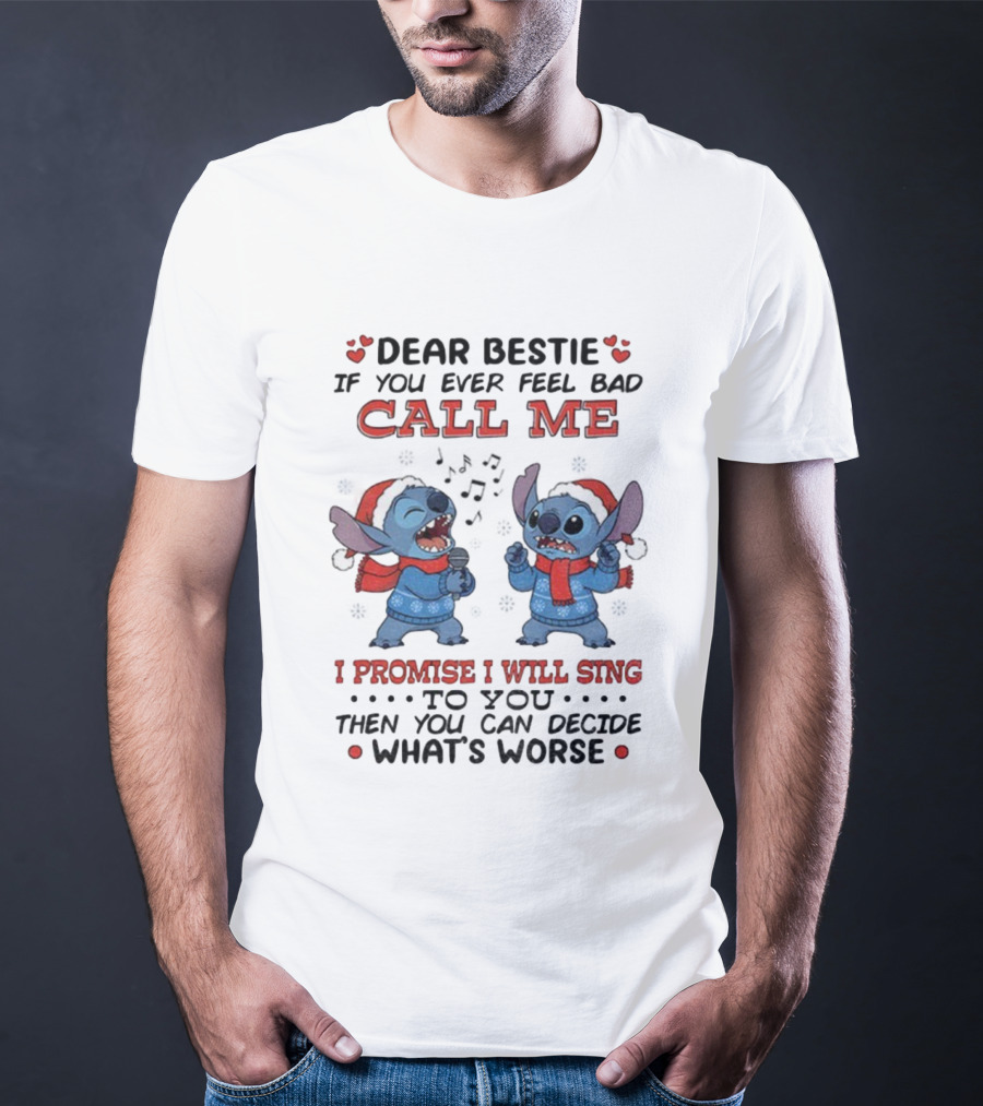 Dear Bestie If You Ever Feel Bad Call Me I Promise I Will Sing To You Then You Can Decide What's Worse Christmas T-Shirt
