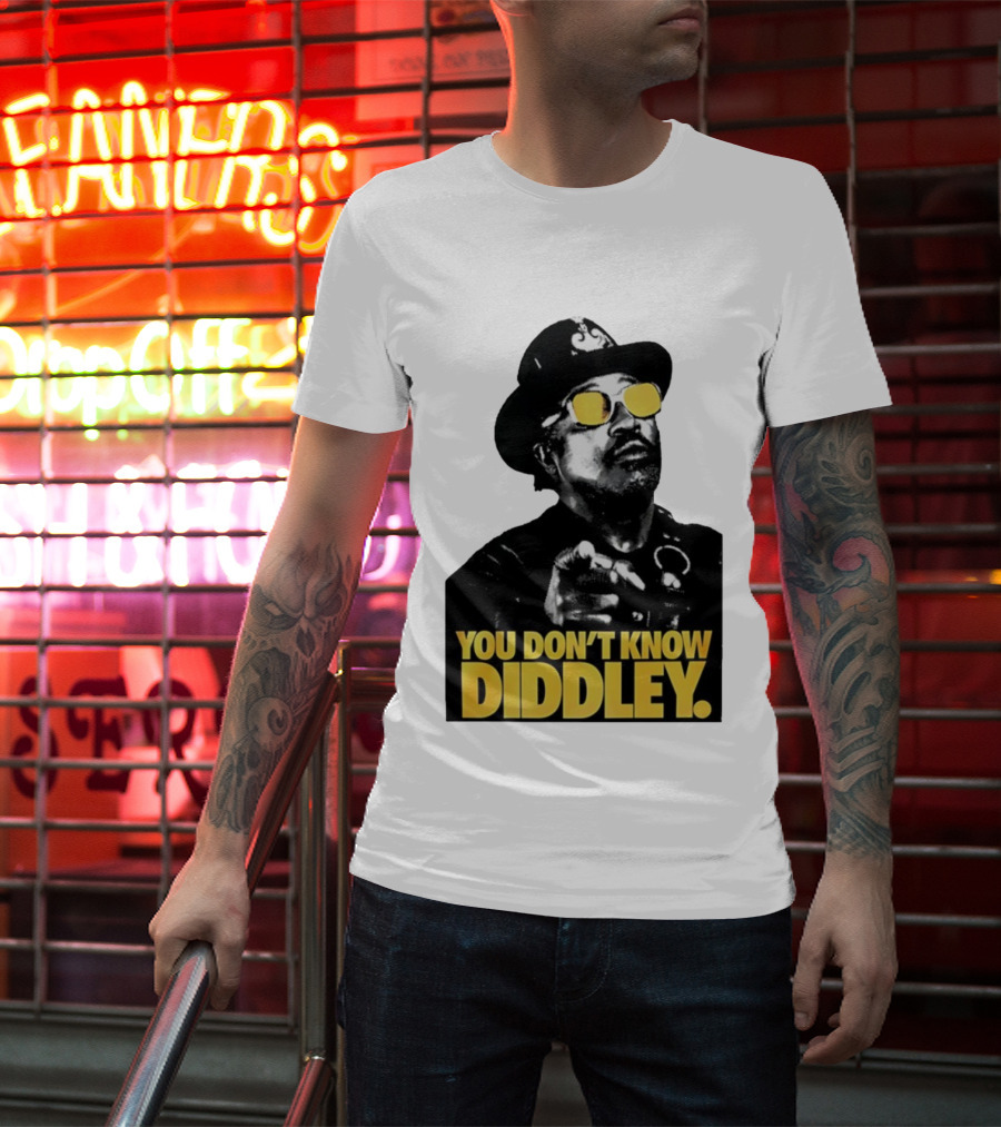 You Don’t Know Diddley Rock And Roll Legend T-Shirt