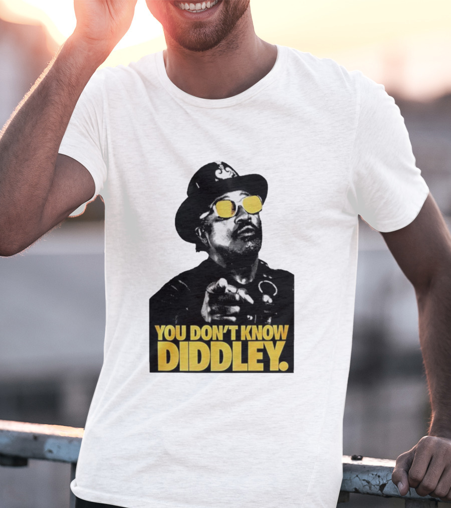 You Don’t Know Diddley Rock And Roll Legend T-Shirt