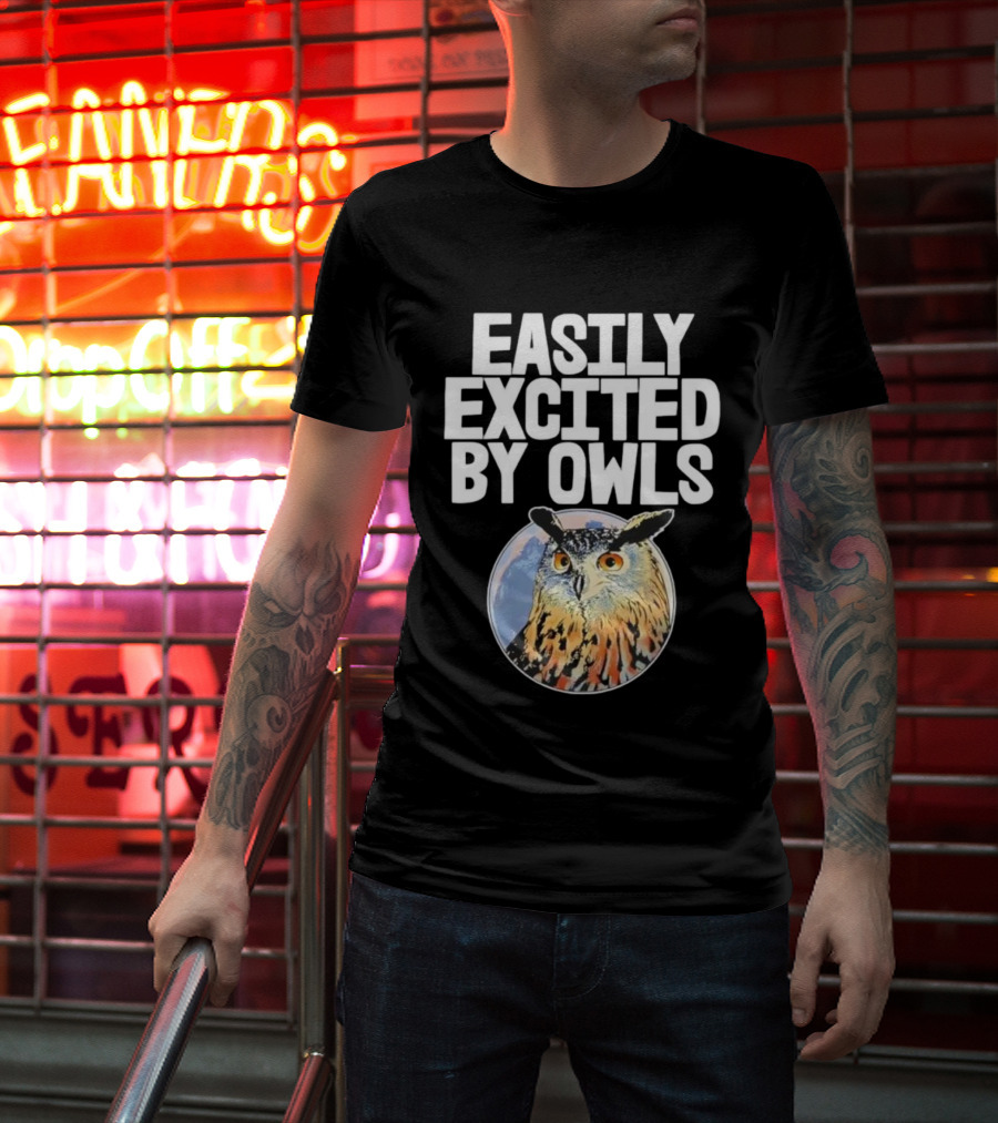 Easily Excited By Owls Bird Enthusiast Funny Owl Art T-Shirt