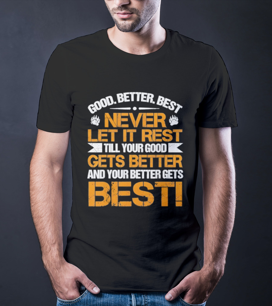 Good Better Best Never Let It Rest Till Your Good Gets Better And Your Better Gets Best Bears Retro Motivation T-Shirt