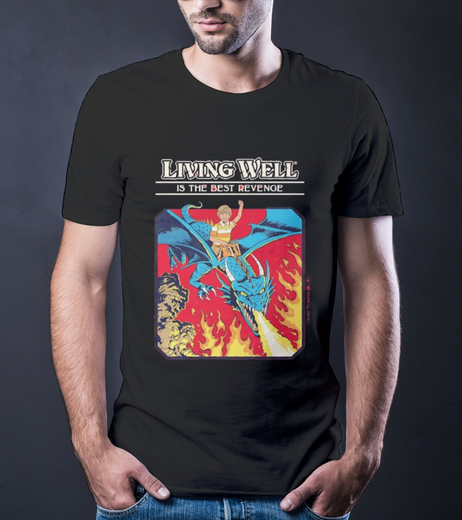 Living Well Is The Best Revenge Dragon Rider Adventure T-Shirt