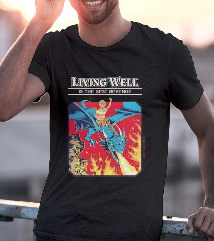 Living Well Is The Best Revenge Dragon Rider Adventure T-Shirt