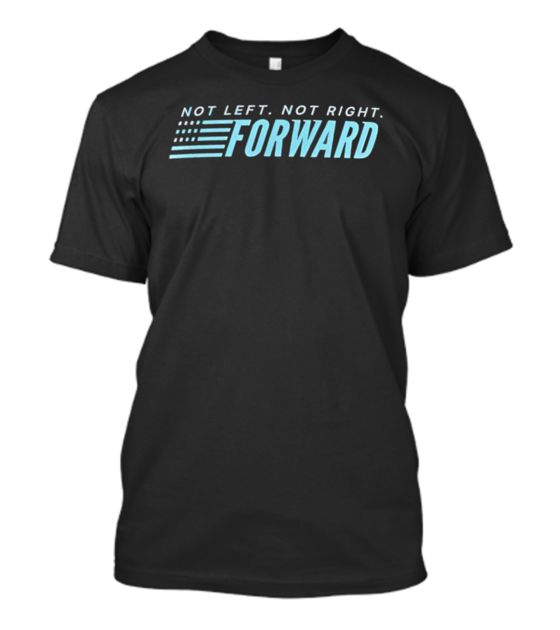 Not Left Not Right Forward Party Movement T-Shirt
