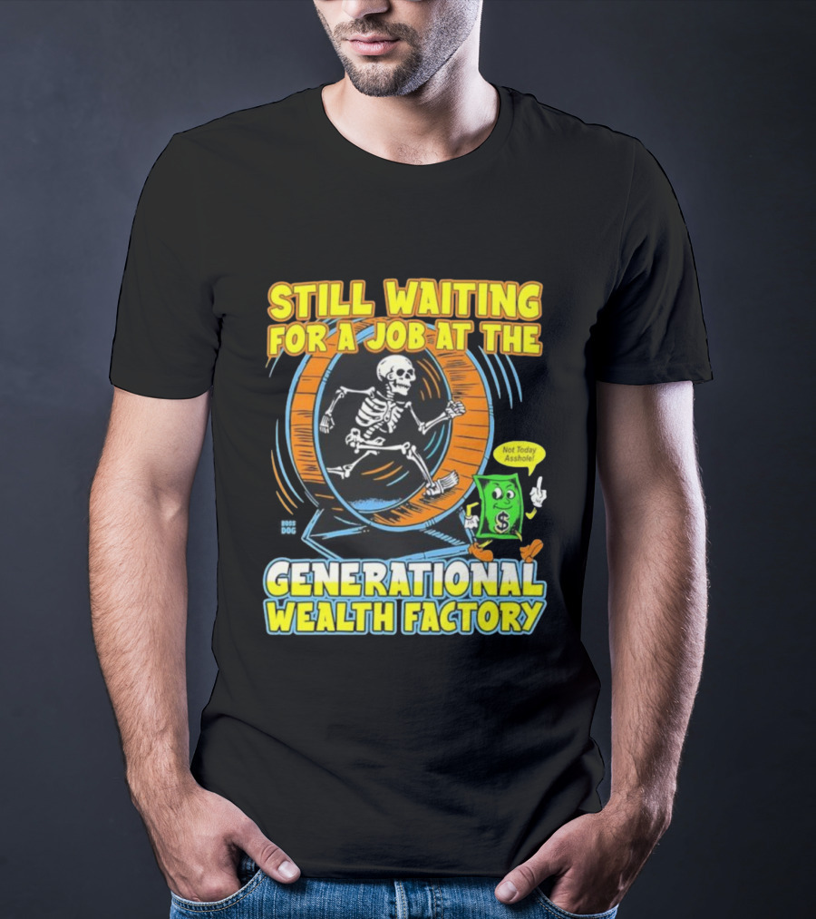 Still Waiting For A Job At The Generational Wealth Factory Skeleton Hamster Wheel T-Shirt