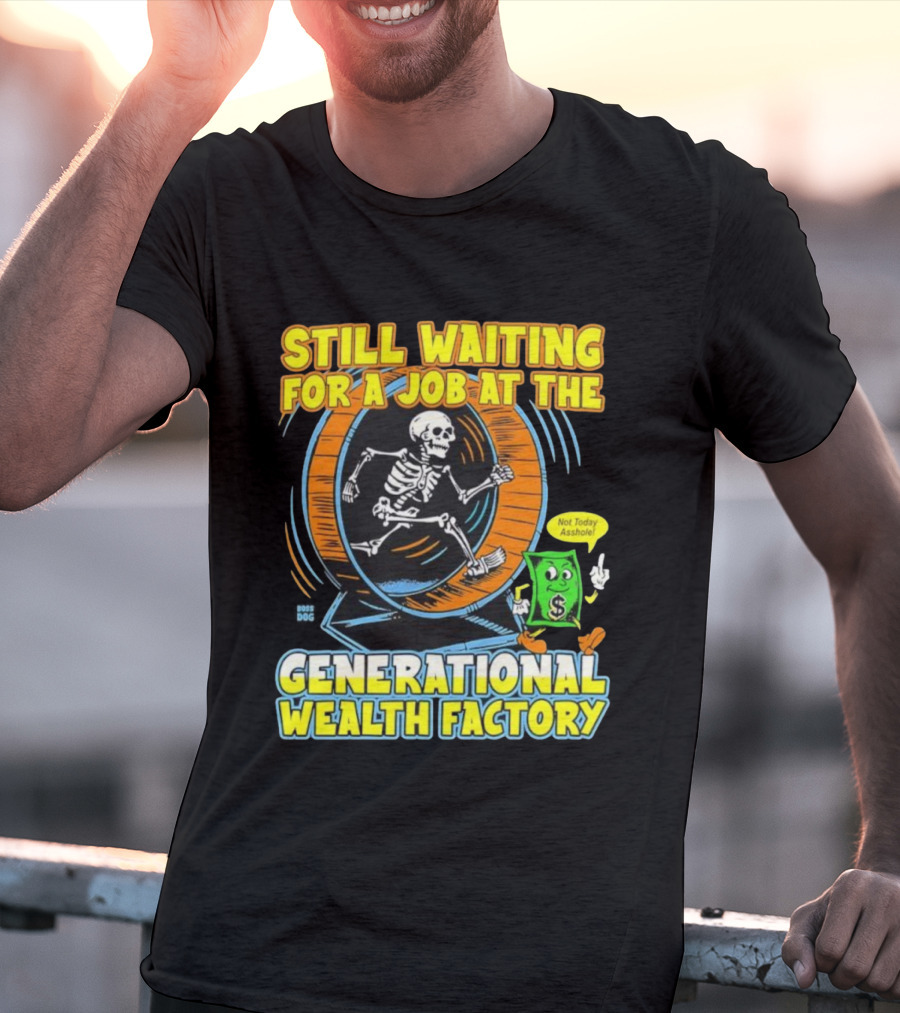 Still Waiting For A Job At The Generational Wealth Factory Skeleton Hamster Wheel T-Shirt