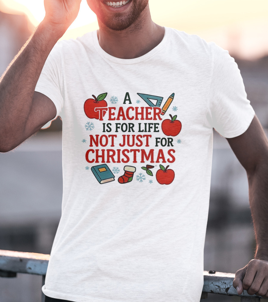 A Teacher Is For Life Not Just For Christmas Apples Books Pencils Ruler Socks T-Shirt