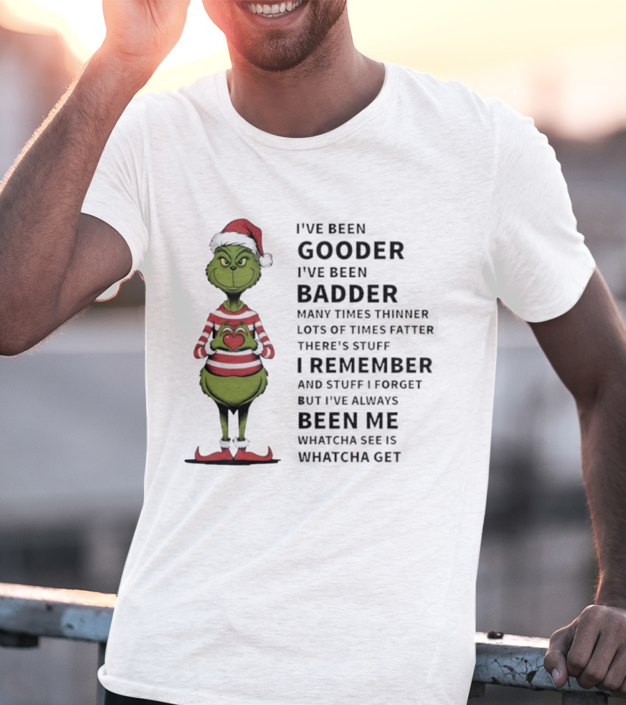Grinch Santa I’ve Been Gooder Badder Times Thinner Christmas T-Shirt