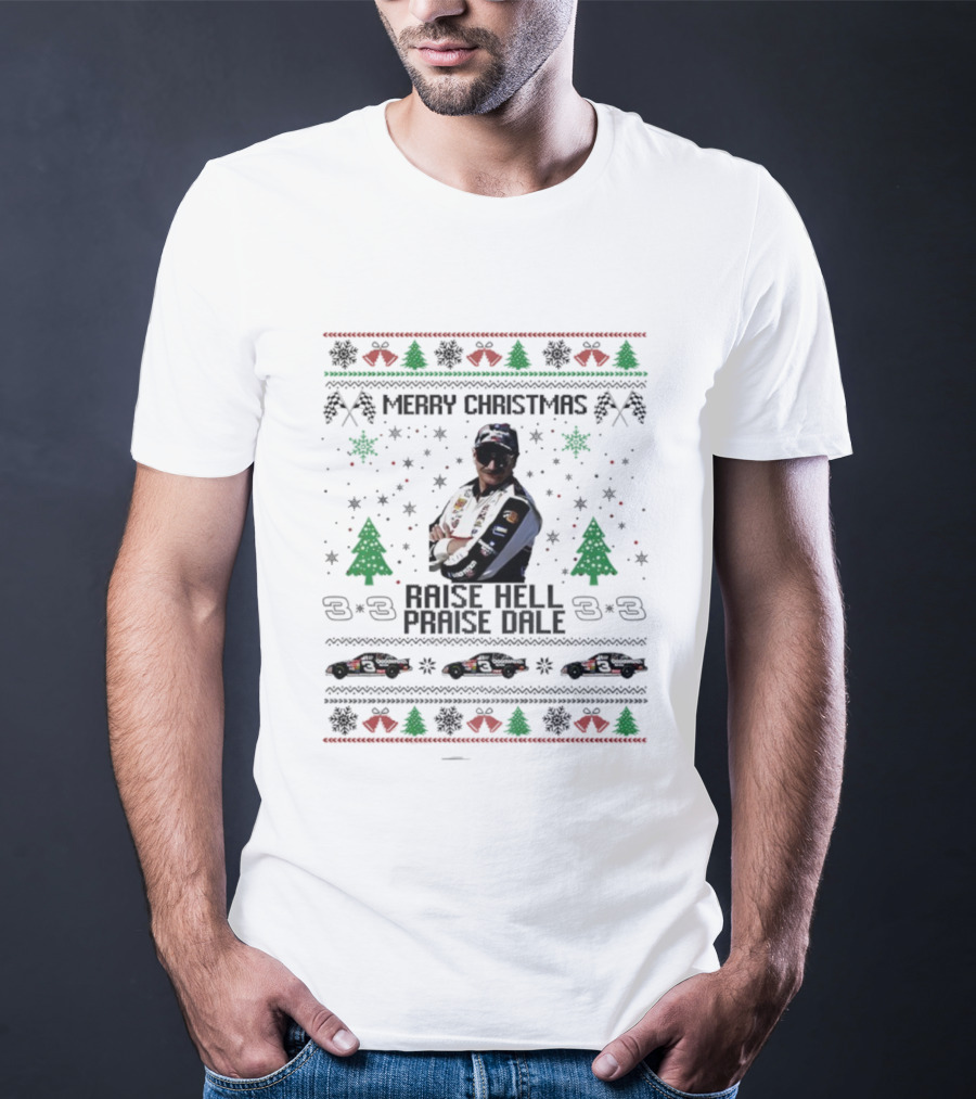 Merry Christmas Raise Hell Praise Dale Racing Holiday Sweater 3 Car Driver T-Shirt