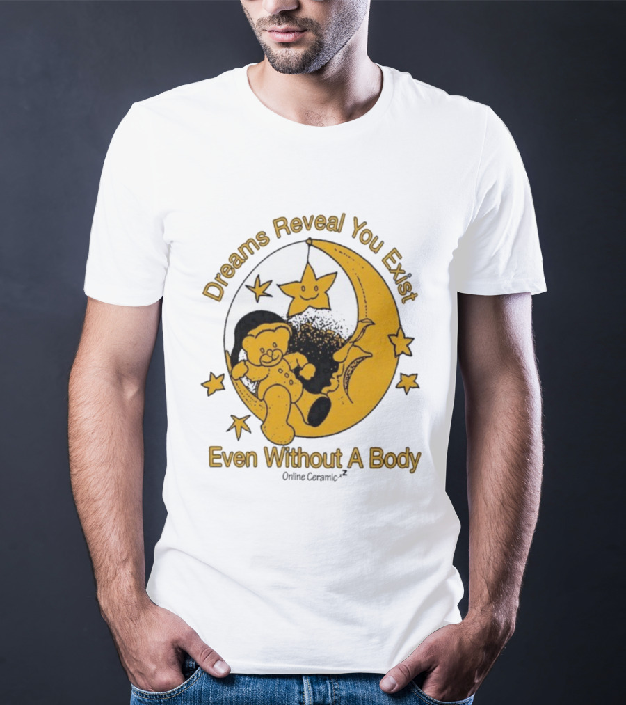 Dreams Reveal You Exist Even Without A Body Moon Bear Star T-Shirt