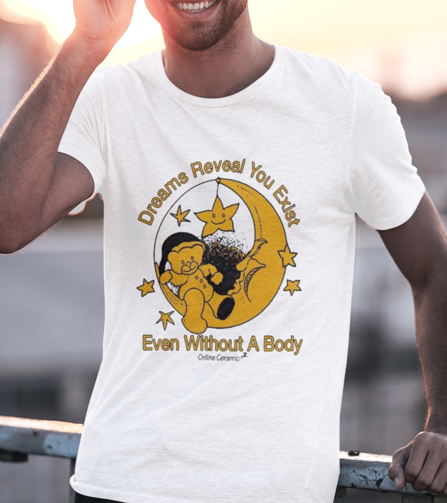 Dreams Reveal You Exist Even Without A Body Moon Bear Star T-Shirt