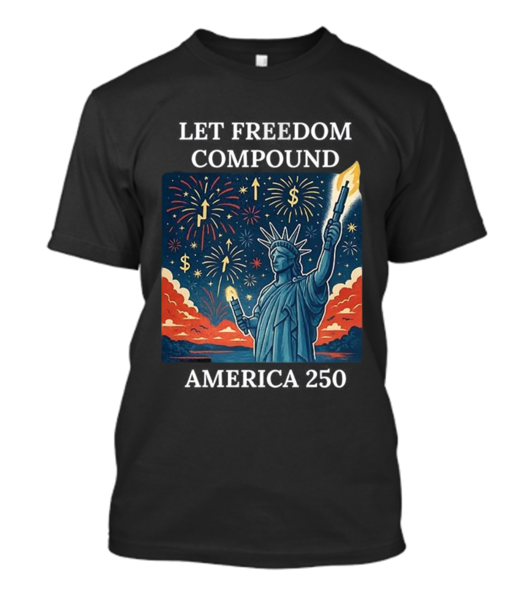 Let Freedom Compound Fireworks Statue America 250 Celebration T-Shirt
