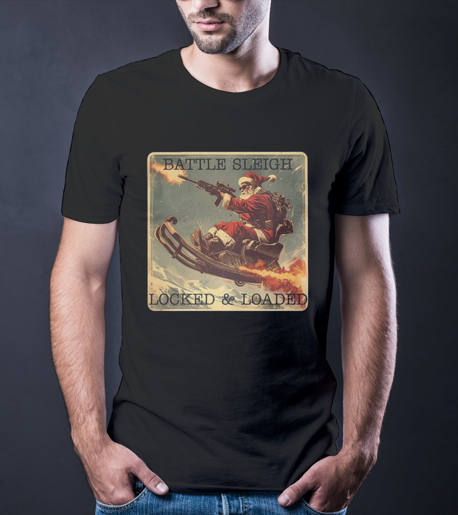 Battle Sleigh Santa Locked And Loaded Christmas T-Shirt