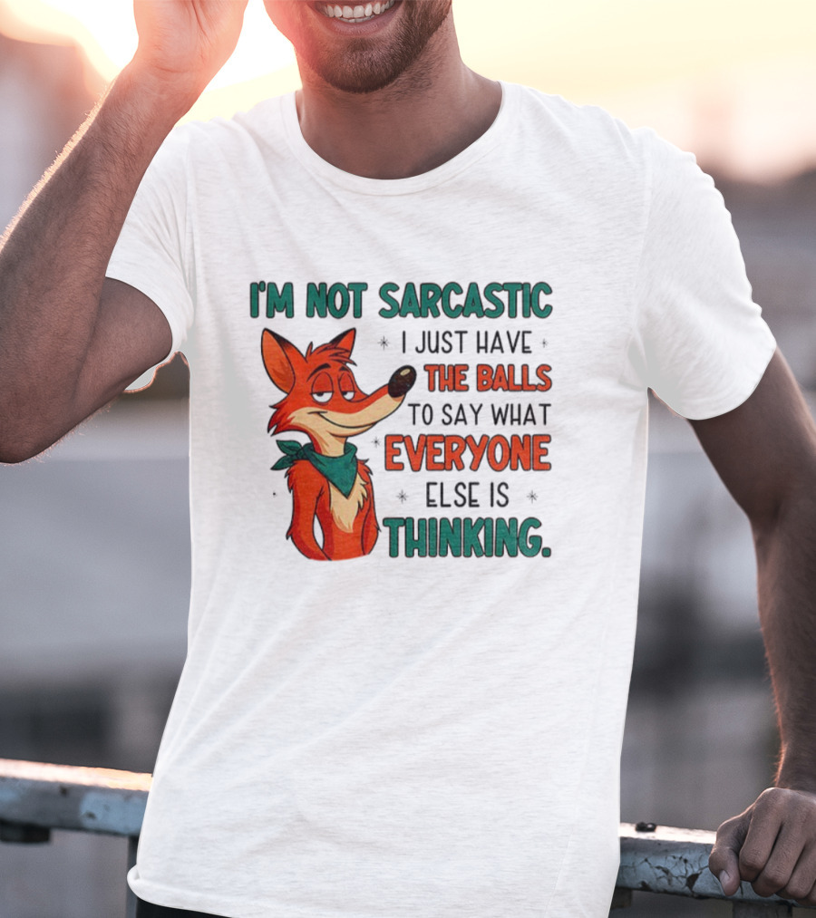 I'm Not Sarcastic Fox Saying What Everyone Else Is Thinking T-Shirt
