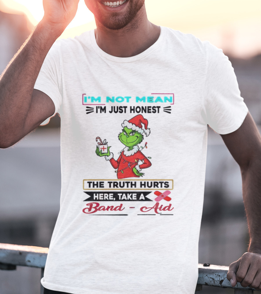 Grinch Santa Hat I'm Not Mean I'm Just Honest The Truth Hurts Here Take A Band Aid Christmas T-Shirt