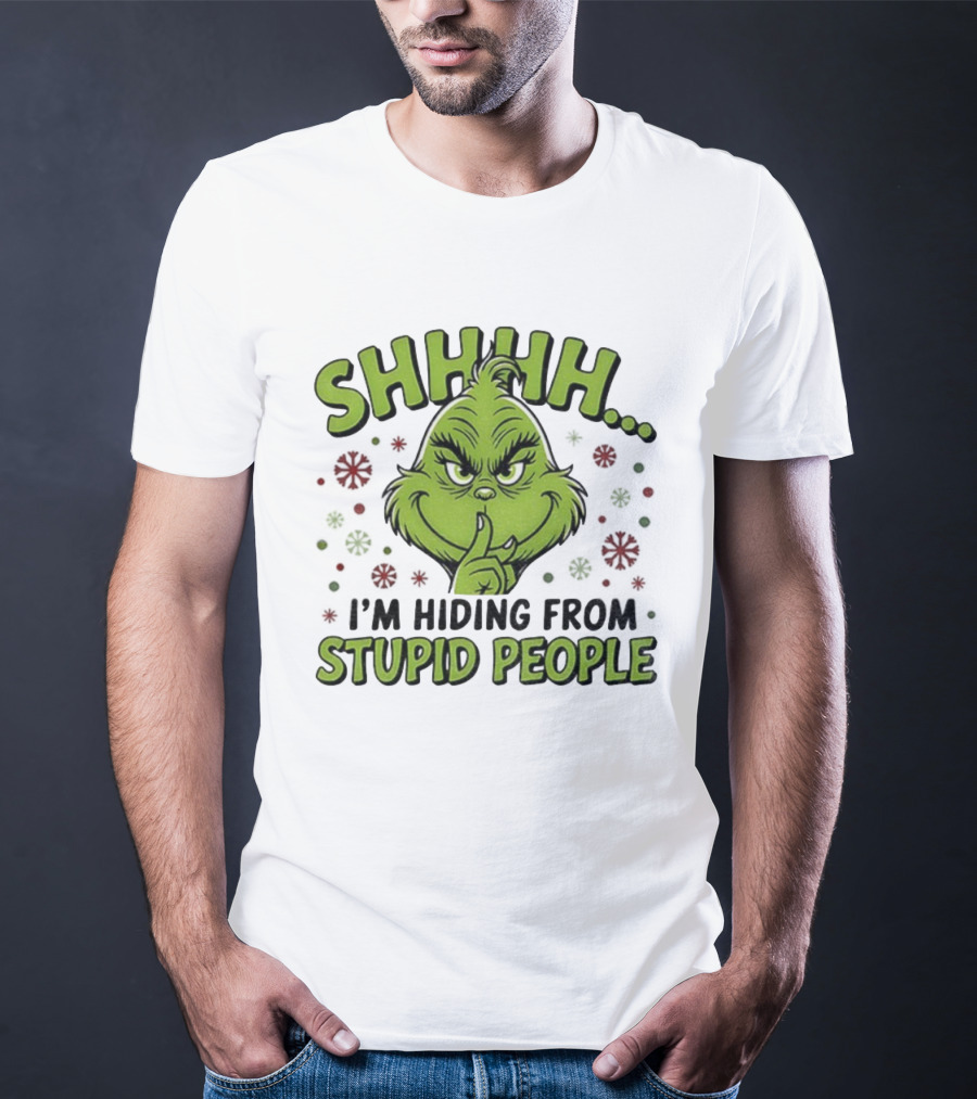 SHHHH Grinch I'm Hiding From Stupid People Funny Christmas T-Shirt