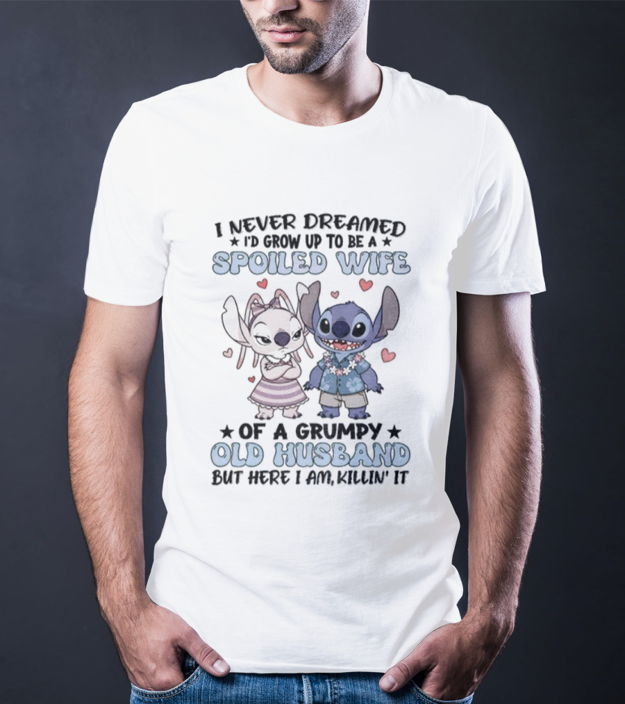 Stitch Lover Spoiled Wife Of Grumpy Old Husband I Never Dreamed I'd Grow Up T-Shirt