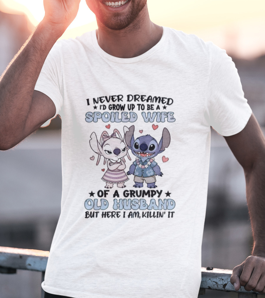 Stitch Lover Spoiled Wife Of Grumpy Old Husband I Never Dreamed I'd Grow Up T-Shirt